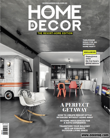 [新加坡版]Home Décor 室内设计杂志 2022年06期